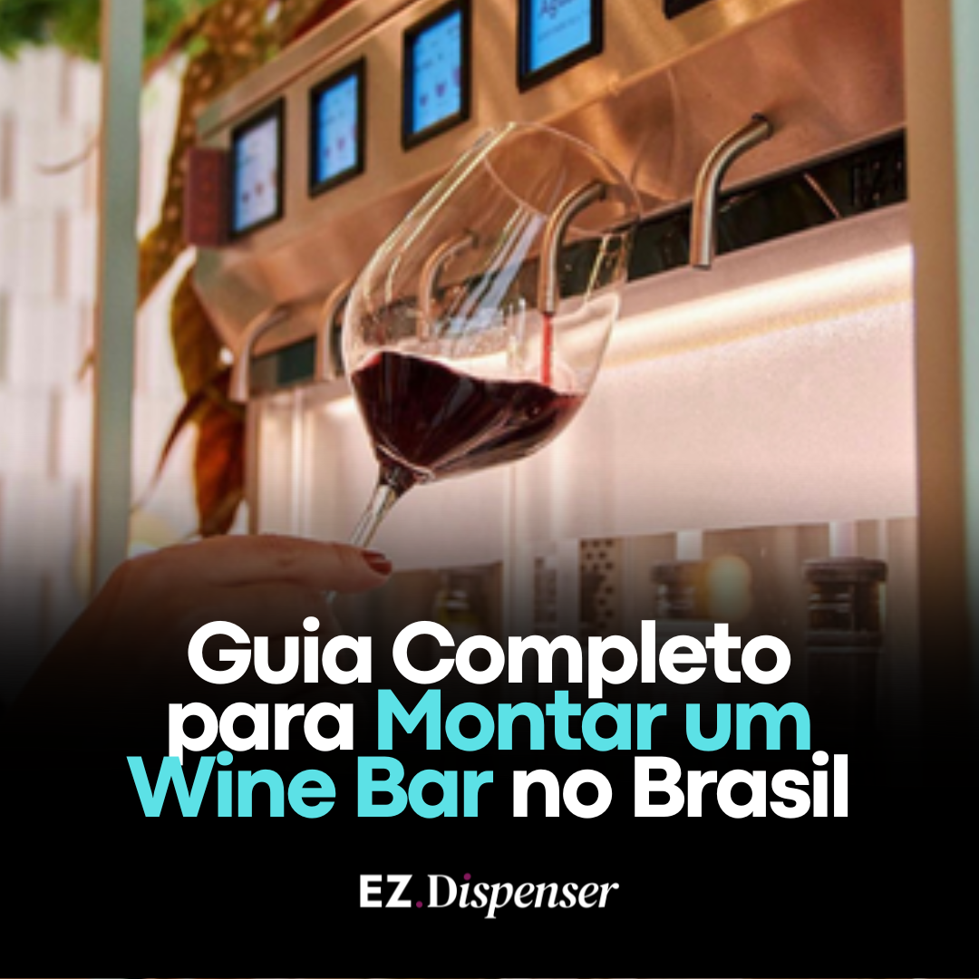 Guia Completo para Montar um Wine Bar no Brasil